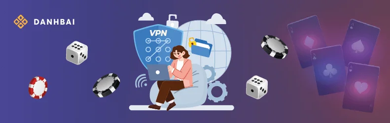 Có thể tham gia game bài với VPN hay không