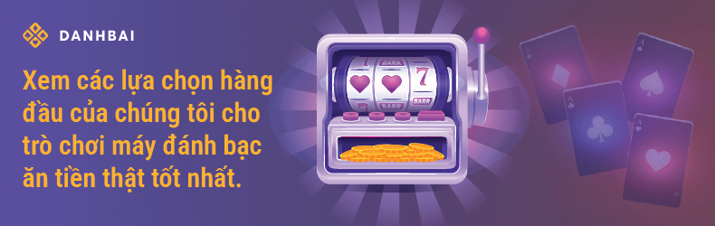 Top game máy đánh bạc bằng tiền thật tốt nhất tại các sòng bạc trực tuyến.