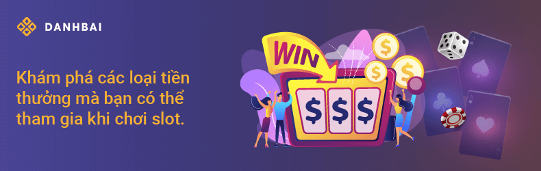 Các loại tiền thưởng slot games