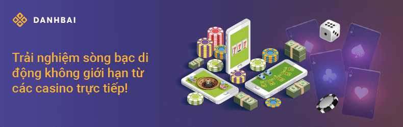 Trải nghiệm sòng bạc trực tiếp trên điện thoại di động